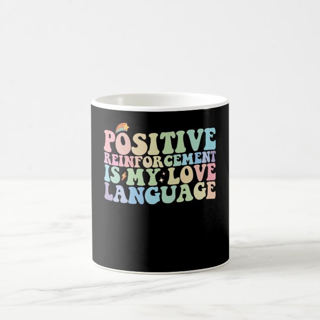 Positive Verstärkung ist meine Liebe Kaffeetasse (Mittel)