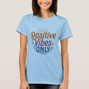Positive Vibes only - Frauen-T - Shirt