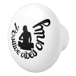 Positive Vibes only Quote & Meditation Yoga Keramikknauf