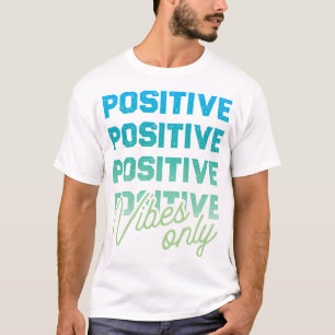 Positive Vibes only White Adult T - Shirt