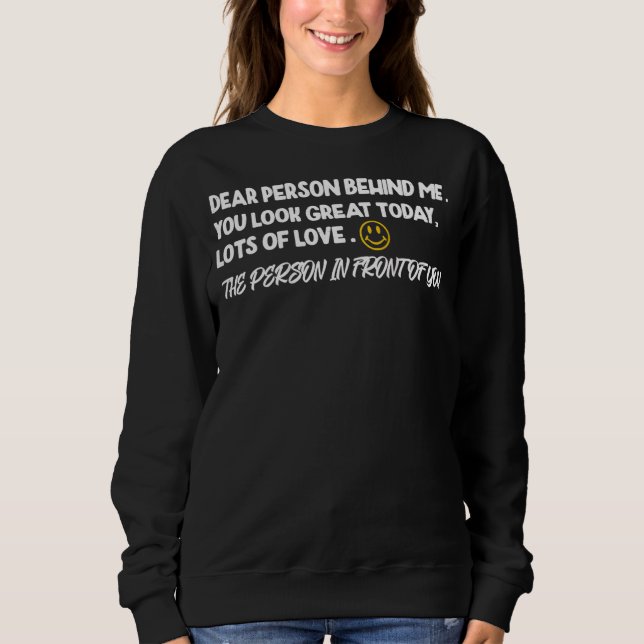 Positiver Mensch hinter mir Ich hoffe, du siehst g Sweatshirt (Vorderseite)