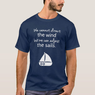 Positives Denkweisen Segelboot Zitat T-Shirt