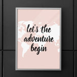 Positives Pink Das Abenteuer beginnt mit der Weltk Poster<br><div class="desc">Positives Pink Das Abenteuer beginnt mit der Weltkarte</div>
