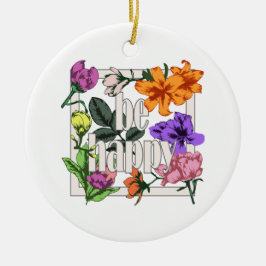 Positives Zitat Sei glücklich und Garten-Blume Keramik Ornament