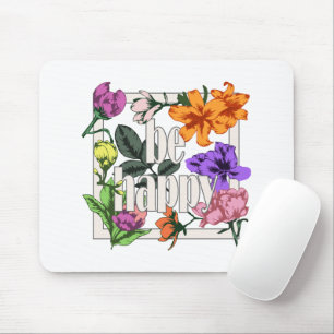Positives Zitat Sei glücklich und Garten-Blume Mousepad