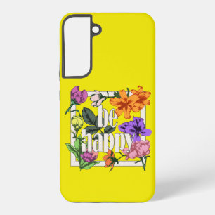 Positives Zitat Sei glücklich und Garten-Blume Samsung Galaxy Hülle