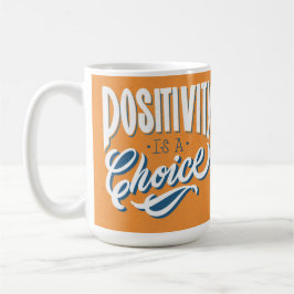 Positivität ist eine Wahl Kaffeetasse
