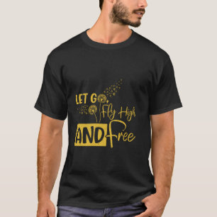 Positivität LOSLASSEN FLIEEG HÖHER UND FREI Lustig T-Shirt