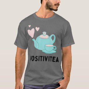 Positivitea Tea Lover Funny Text Illustration T-Shirt