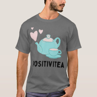 Positivitea Tea Lover Funny Text Illustration T-Shirt