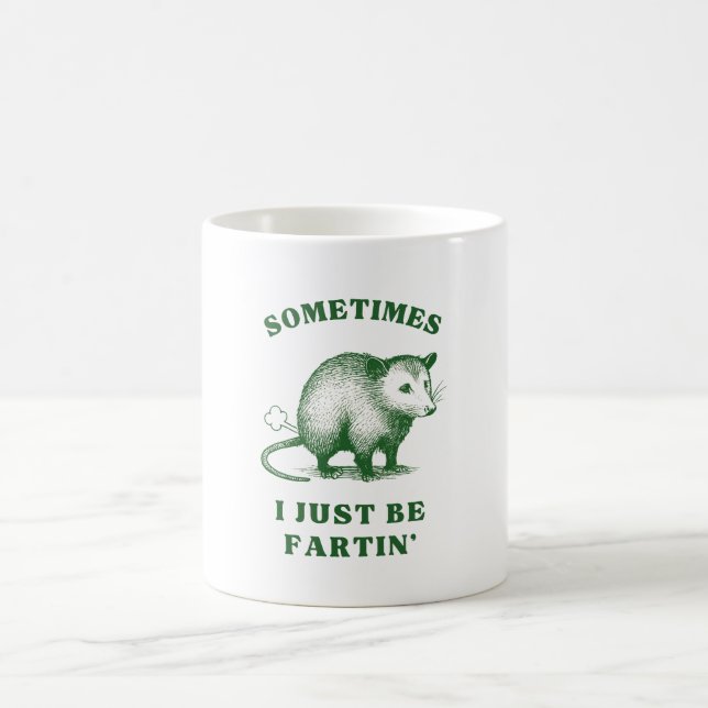 Possum Flatulence Joke– Sometimes I Just Be Fartin Kaffeetasse (Mittel)