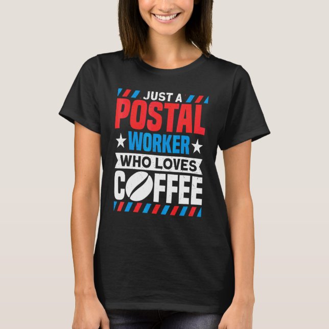 Postal Worker Postal Worker Who Loves Coffee Mail  T-Shirt (Vorderseite)