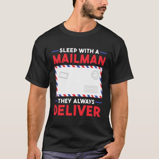 Postal Worker Sleep With A Mailman They Always Del T-Shirt (Vorderseite)