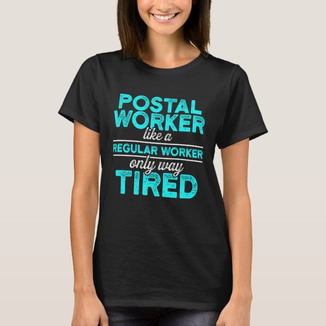 Postal Worker Way Tired Postman Mailman T-Shirt (Vorderseite)