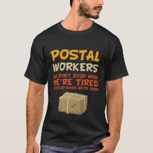 Postarbeiter, die wir nicht aufhören, wenn wir m T-Shirt