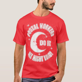 Postarbeiter machen das den ganzen Abend lang T -  T-Shirt