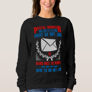 Postarbeiter mit dem schwersten Job meiner Postzus Sweatshirt