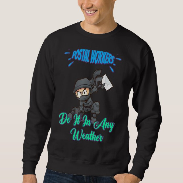 Postarbeiter tun es in jedem Wetter Sweatshirt (Vorderseite)