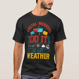 Postbedienstete machen es bei jedem Wetter Brieft T-Shirt