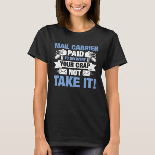 Postbeförderer bezahlt, um den Müll zu liefern, ni T-Shirt