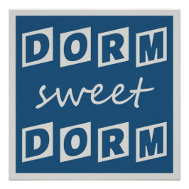 Poster "Dorm Sweet Dorm"
