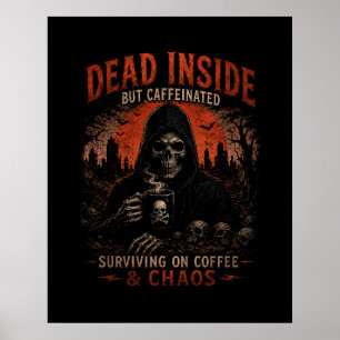 Poster 'Innerlich tot, aber durch Koffein belebt -