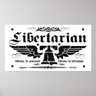 Poster "Libertarian Now, Liberty Forever"