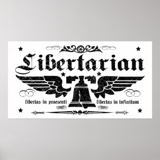 Poster "Libertarian Now, Liberty Forever"
