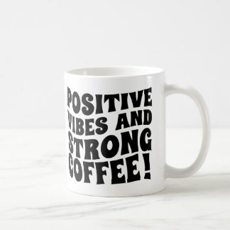 Postive Vibes & Strong Coffee Mug Kaffeetasse