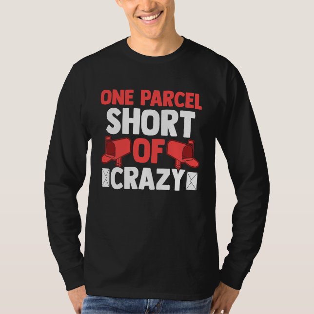 Postman Postal Worker  One Parcel Short Of Crazy T-Shirt (Vorderseite)