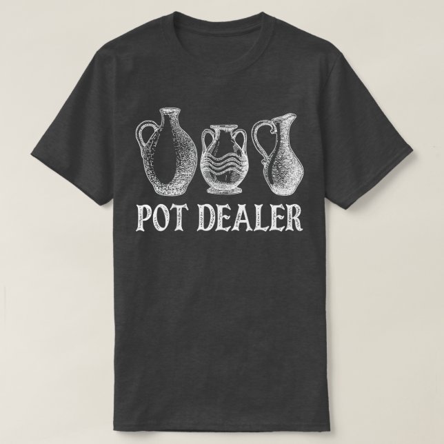 Pot Dealer Funny Potterie Keramik Artist Potter  T-Shirt (Design vorne)