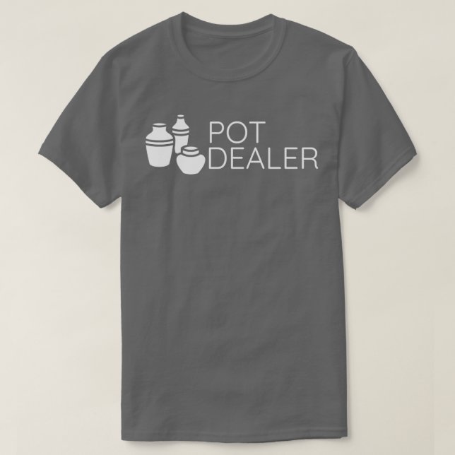 Pot Dealer Funny Pottery Keramiken Töpferei T-Shirt (Design vorne)