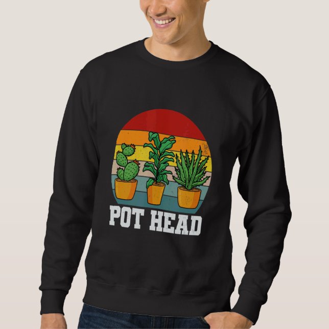 Pot Head Sukkuläre Pflanze und Gärtner Sweatshirt (Vorderseite)