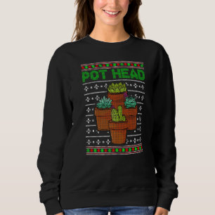 Pot Head Sukkulente Pflanze Cactus Funny Christmas Sweatshirt