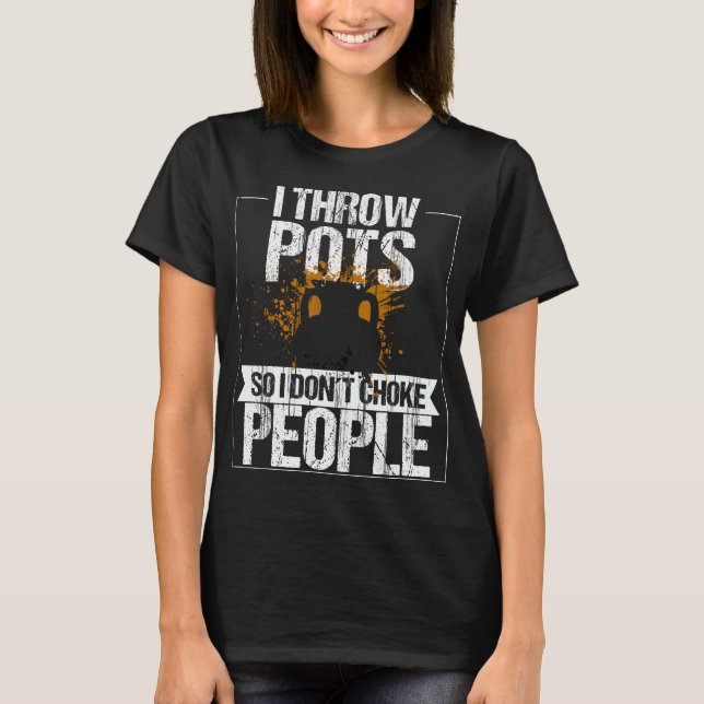 Pot Thros Pots Kiln Clay Mud Keramiken Potterie T-Shirt (Vorderseite)