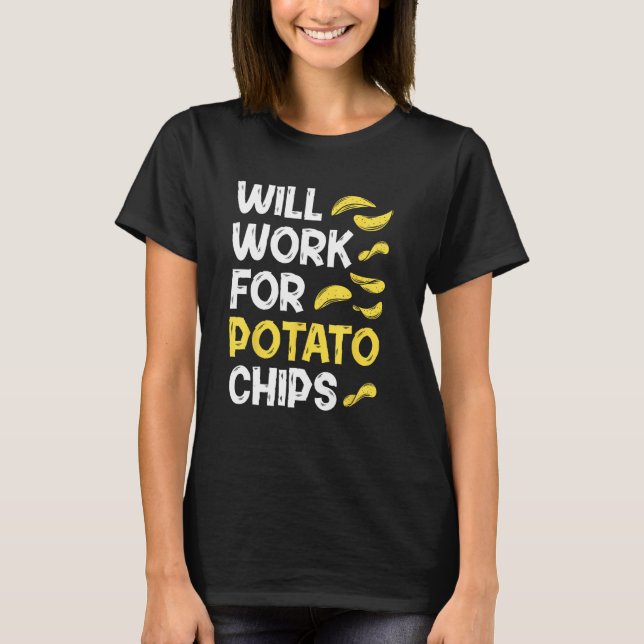 Potato Chips u2013  Sarcastic Quote French Fry T-Shirt (Vorderseite)
