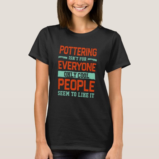 Pottering Isnt For Everyone Pottery Clay Humor T-Shirt (Vorderseite)
