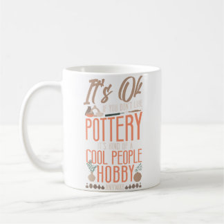 Pottery Ceramics Artist It'S Ok If You Don'T Like  Kaffeetasse