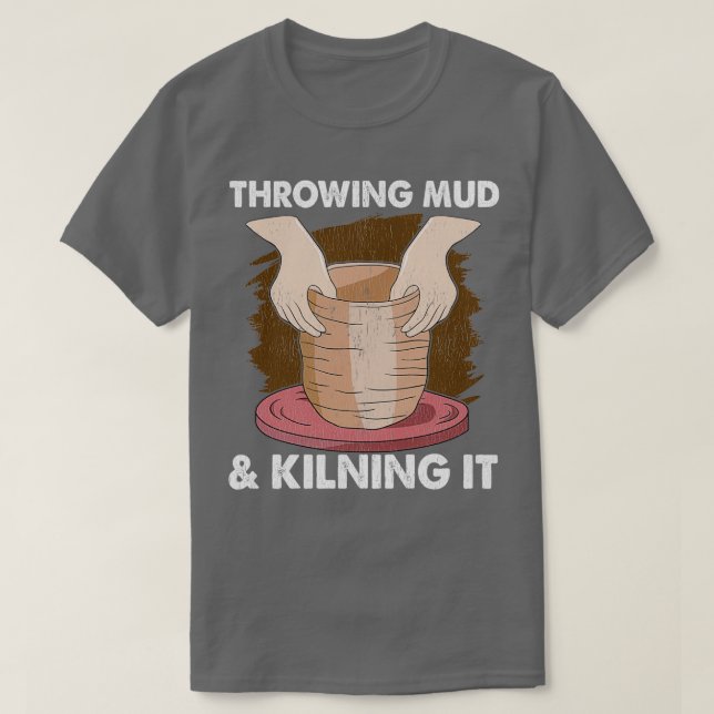 Pottery Ceramics Clay Potters Gifts T-Shirt (Design vorne)