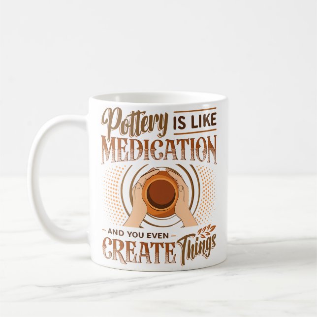 Pottery Is Like Meditation  You Even Create Things Kaffeetasse (Links)