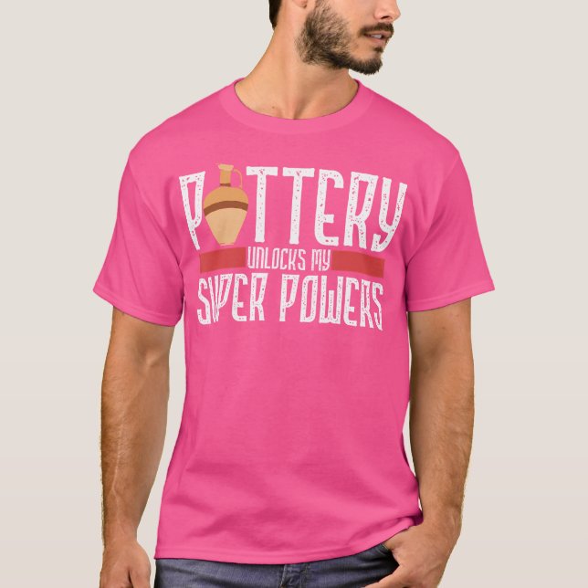 Pottery Unlocks My Superpowers Clay Ceramic Artist T-Shirt (Vorderseite)