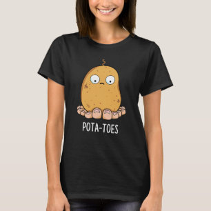 Pottoes Funny Potato with Toes Pun Dark BG T-Shirt
