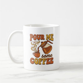 Pour Me Some Coffee Retro Typography Design – Vint Kaffeetasse