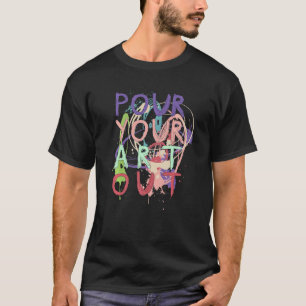 Pour out Acrylic Paint Pouring Graphic Artist T-Shirt