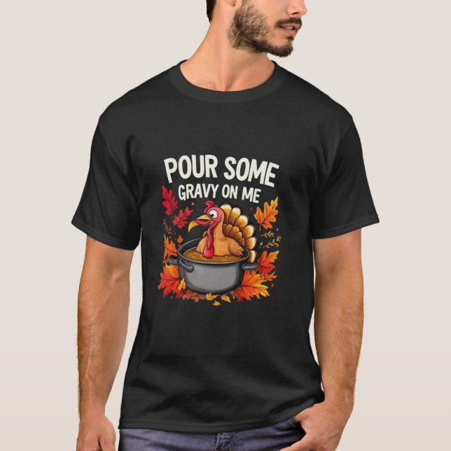 Pour some Gravy on Me Funny Erntedank Turkey T-Shirt (Vorderseite)