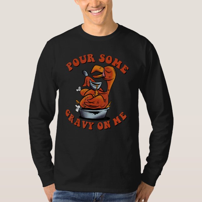 Pour Some Gravy on Me  Happy Turkey Day Thanksgivi T-Shirt (Vorderseite)