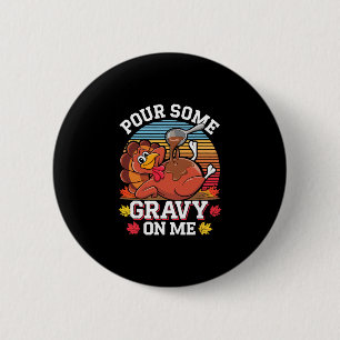 Pour Some Gravy On Me-Shirt Truthahn Lustige Famil Button
