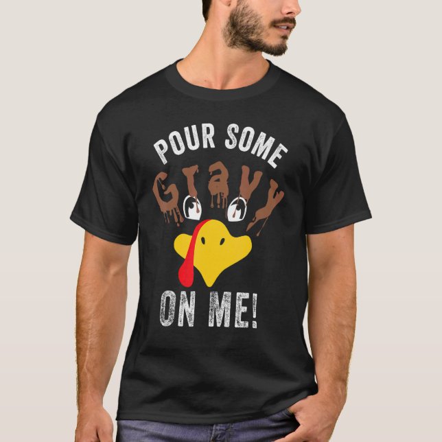 Pour Some Gravy On Me     Thanksgiving Turkey Fami T-Shirt (Vorderseite)