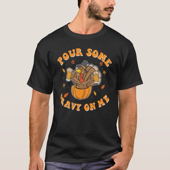 Pour Some Gravy On Me Turkey   Thanksgiving T-Shirt (Vorderseite)