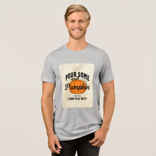 Pour some Pumpkin on Me - Funny Fall Gewürz T - Sh Tri-Blend Shirt